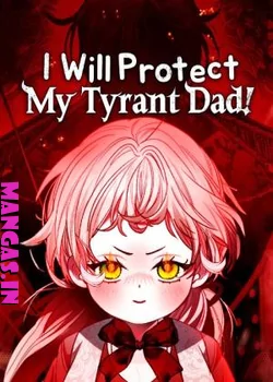 I Will Protect My Tyrant Dad!